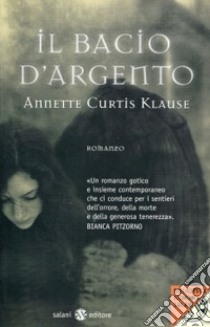 Il bacio d'argento libro di Klause Annette Curtis