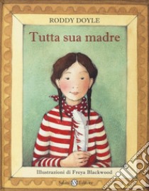 Tutto sua madre. Ediz. illustrata libro di Doyle Roddy; Blackwood Freya