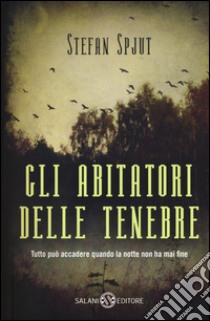 Gli abitatori delle tenebre libro di Spjut Stefan