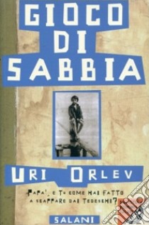 Gioco di sabbia libro di Orlev Uri