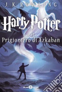 Harry Potter e il prigioniero di Azkaban. Vol. 3, Rowling J. K. e  Bartezzaghi S. (cur.), Salani, 2013