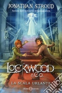 La scala urlante. Lockwood & Co.. Vol. 1 libro di Stroud Jonathan