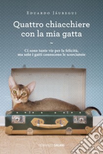 Quattro chiacchiere con la mia gatta libro di Jauregui Eduardo