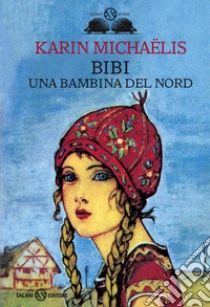 Bibi. Una bambina del nord libro di Michaelis Karin