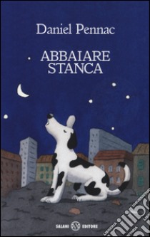 Abbaiare stanca libro di Pennac Daniel