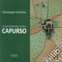 Atlante storico della città di Capurso libro di Carlone Giuseppe