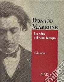 Donato Marrone. La vita e il suo tempo libro di Marrone Virgilio