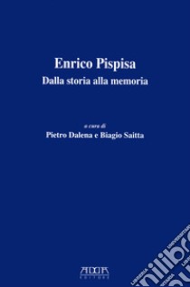 Enrico Pisapia. Dalla storia alla memoria libro di Dalena Pietro; Saitta B. (cur.)