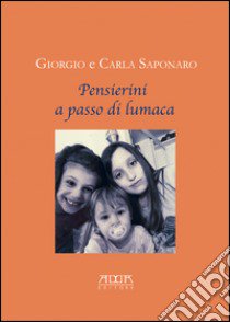 Pensierini a passo di lumaca libro di Saponaro Giorgio; Saponaro Carla