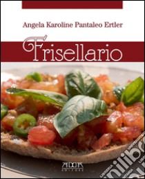 Frisellario. 40 variazioni sul tema libro di Pantaleo Ertler Angela K.