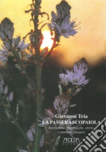 La passera scopaiola. Epigrammi, filastrocche, storie e pensieri murgesi libro di Tria Giovanni