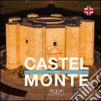 Castel del Monte. Ediz. inglese libro di Amato Nicola; Mola Stefania