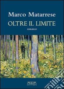 Oltre il limite libro di Matarrese Marco