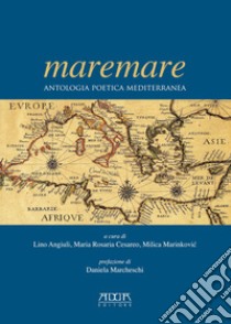 Maremare. Antologia poetica mediterranea libro di Angiuli L. (cur.); Cesareo M. R. (cur.); Marinkovic M. (cur.)