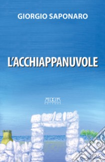 L'acchiappanuvole libro di Saponaro Giorgio