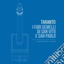 Taranto. I fari gemelli di San Vito e San Paolo libro di Martinelli N. (cur.); Carlone G. (cur.)