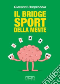 Il bridge sport della mente libro di Buquicchio Giovanni