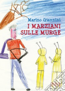 I marziani sulle Murge libro di Giannini Marino