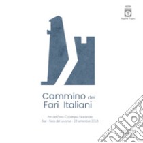 Cammino dei Fari Italiani. Atti del primo convegno nazionale (Bari, 28 settembre 2018) libro di Carlone G. (cur.); D'Agostino G. (cur.); La Vitola N. (cur.)