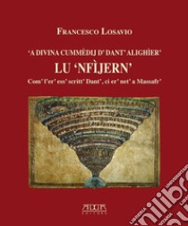 'A Divina Cummèdij d' Dant' Alighièr'. Lu «Nfìern». Com' l'er' ess' scritt' Dant', ci er' net' a Massafr' libro di Losavio Francesco