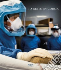 Io resto in corsia. In prima linea al Policlinico di Bari in tempo di Covid libro di Russi F. (cur.)