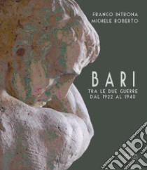 Bari fra le due guerre dal 1922 al 1940 libro di Introna Franco; Roberto Michele