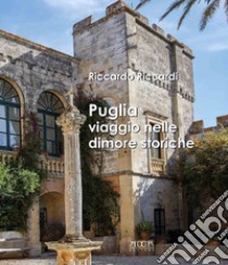 Puglia. Viaggio nelle dimore storiche libro di Riccardi Riccardo