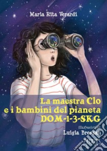 La maestra Clo e i bambini del pianeta dom-1-3-sk libro di Verardi Maria Rita