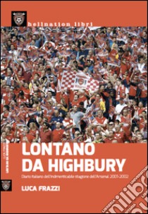 Lontano da Highbury libro di Frazzi Luca