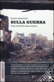 Sulla guerra. Crisi conflitti insurrezione libro di Quadrelli Emilio