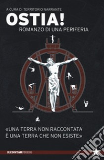 Ostia! Romanzo di una periferia libro di Territorio Narrante (cur.)