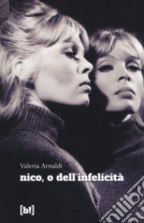 Nico, o dell'infelicità libro di Arnaldi Valeria