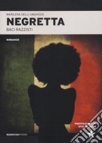 Negretta. Baci razzisti libro di Umuhoza Delli Marilena