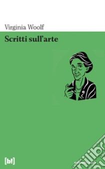 Scritti sull'arte libro di Woolf Virginia; Vozzi E. (cur.)