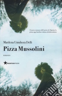 Pizza Mussolini libro di Umuhoza Delli Marilena