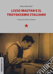 Livio Maitan e il trotskismo italiano libro di Buccheri Mauro