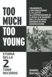 Too much too young. Storia della 2 Tone Records libro di Rachel Daniel