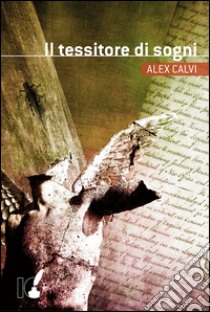 Il tessitore di sogni libro di Calvi ALex