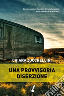 Una provvisoria diserzione libro di Zucchellini Chiara