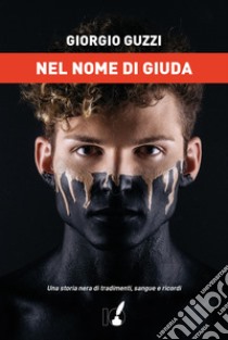 Nel nome di Giuda libro di Guzzi Giorgio