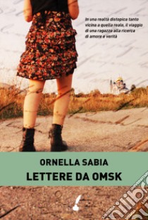 Lettere da Omsk libro di Sabia Ornella