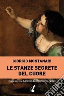 Le stanze segrete del cuore libro di Montanari Giorgio