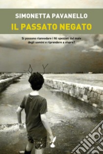 Il passato negato libro di Pavanello Simonetta