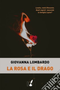 La rosa e il drago libro di Lombardo Giovanna