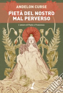 Pietà del nostro mal perverso libro di Curse Andelon