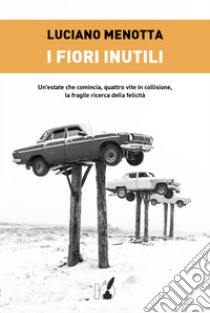 I fiori inutili libro di Menotta Luciano