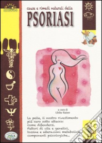 Cause e rimedi naturali della psoriasi libro di Raiser U. (cur.)