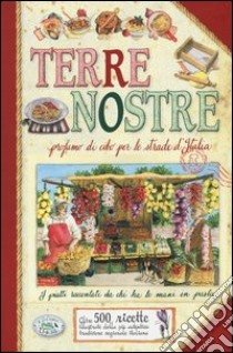 Terre nostre. Profumo di cibo per le strade d'Italia libro