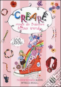 Creare magie da indossare, bijoux trendy. Ediz. illustrata libro