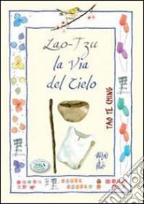 Lao Tzu. La via del cielo libro